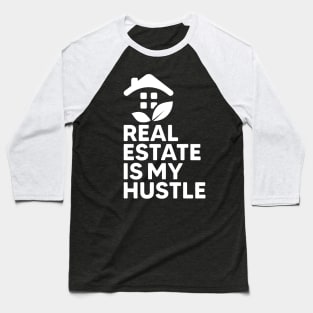 Real Estate Is My Hustle Baseball T-Shirt